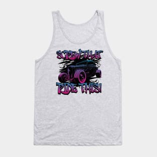 Funny Screw that Ride This for Car Lovers Tank Top